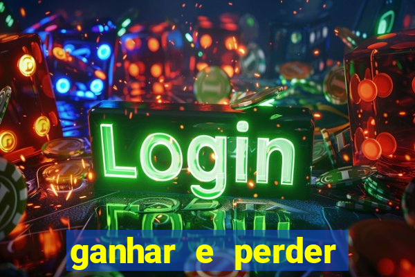 ganhar e perder faz parte do jogo frases